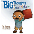 Big Thoughts for Little Thinkers: The Scripture