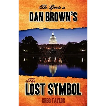 The Guide to Dan Brown's The Lost Symbol: Freemasonry, Noetic Science, and the Hidden History of America - Paperback