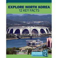 Explore North Korea: 12 Key Facts - Library Binding