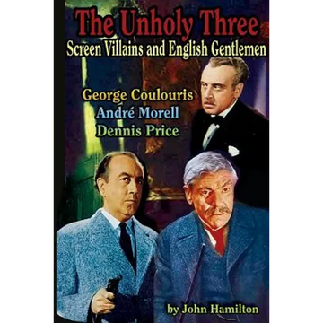 The Unholy Three: Screen Villains and English Gentlemen - Paperback