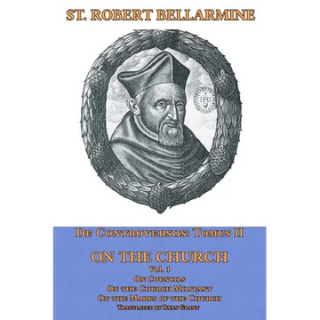 On the Church: On Councils, the Church Militant, on the Marks of the Church - Paperback
