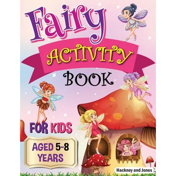 Fairy Activity Book for Kids aged 5-8 Years: Fairies colouring book for kids who love being creative. Activities also include draw your own fairy gard - Paperback