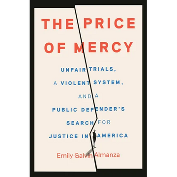 The Price of Mercy: Unfair Trials, a Violent System, and a Public Defender's Search for Justice in America - Hardcover
