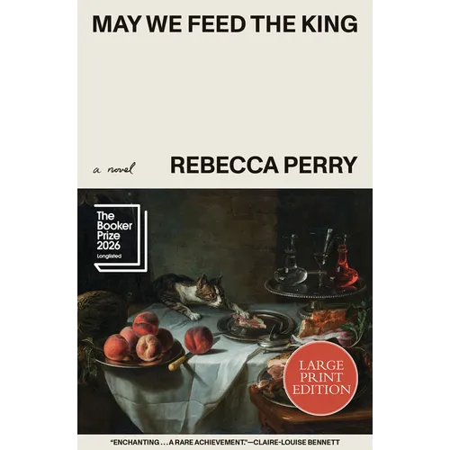 May We Feed the King: Booker Prize Finalist: Large Print Edition