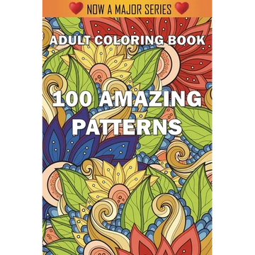 100 Amazing Patterns: An Adult Coloring Book with Fun, Easy, and Relaxing Coloring Pages - Paperback