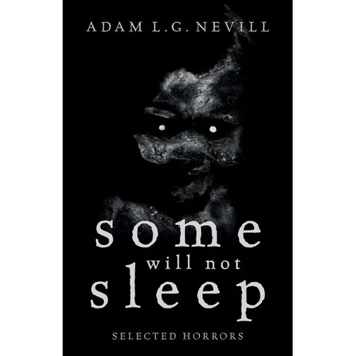 Some Will Not Sleep: Selected Horrors