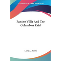Pancho Villa And The Columbus Raid