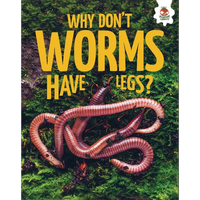 Why Don't Worms Have Legs? - Library Binding