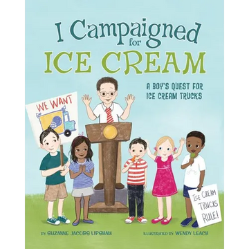 I Campaigned for Ice Cream: A Boy's Quest for Ice Cream Trucks - Paperback