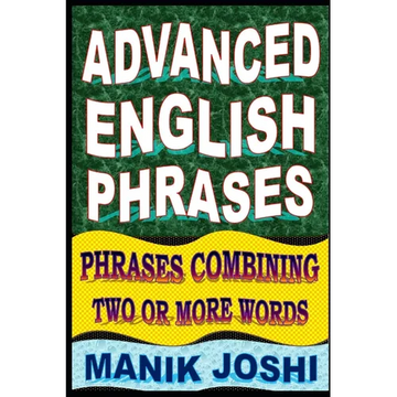 Advanced English Phrases: Phrases Combining Two or More Words - Paperback