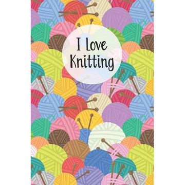 I Love Knitting: Knitters Notebook Helps To Keep All Your Knitting Projects Organized - Paperback