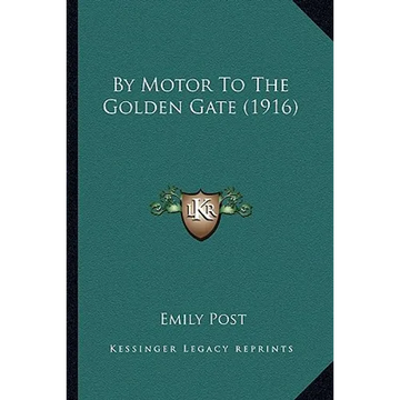 By Motor To The Golden Gate (1916) - Paperback