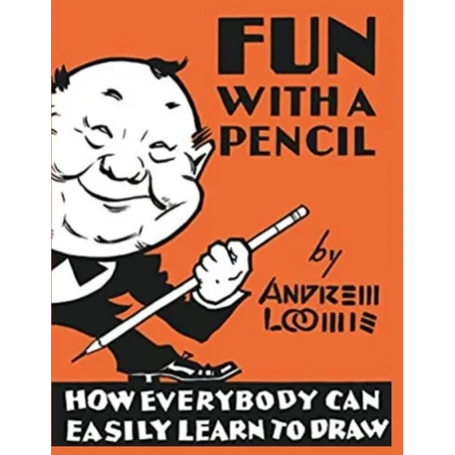 Fun With A Pencil: How Everybody Can Easily Learn to Draw