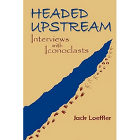 Headed Upstream: Interviews with Iconoclasts - Paperback