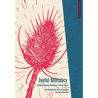 Joyful Militancy: Building Thriving Resistance in Toxic Times - Paperback