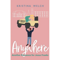Anywhere: Another Romance for Jesus Freaks - Paperback