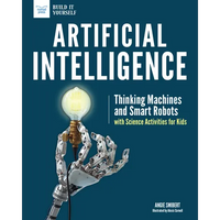 Artificial Intelligence: Thinking Machines and Smart Robots with Science Activities for Kids - Paperback