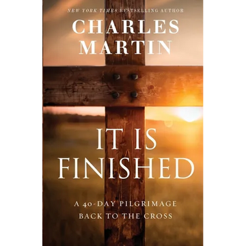 It Is Finished: A 40-Day Pilgrimage Back to the Cross - Paperback