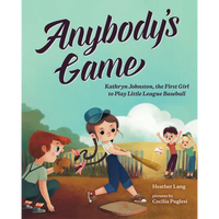 Anybody's Game: Kathryn Johnston, the First Girl to Play Little League Baseball - Paperback