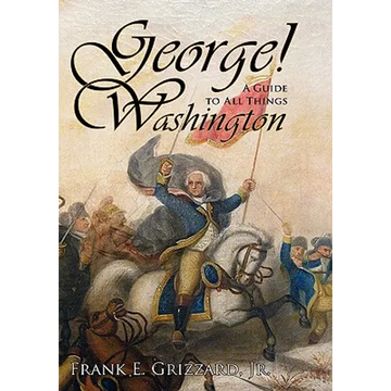 George! A Guide to All Things Washington - Hardcover