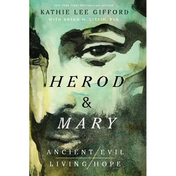 Herod and Mary: The True Story of the Tyrant King and the Mother of the Risen Savior - Paperback
