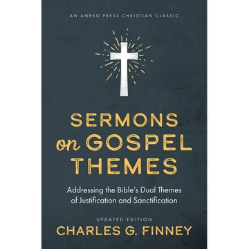 Sermons on Gospel Themes: Addressing the Bible's Dual Themes of Justification and Sanctification - Paperback