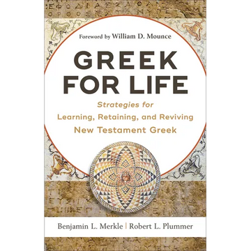 Greek for Life: Strategies for Learning, Retaining, and Reviving New Testament Greek - Paperback