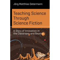Teaching Science Through Science Fiction: A Story of Innovation in the Classroom and Beyond - Paperback