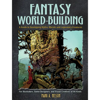 Fantasy World-Building: A Guide to Developing Mythic Worlds and Legendary Creatures - Paperback