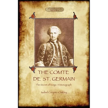 The Comte de St Germain: The Definitive Account of the Famed Alchemist and Rosicrucian Adept (Aziloth Books) - Paperback