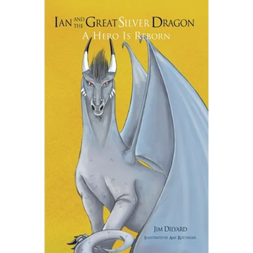 Ian and The Great Silver Dragon: A Hero is Reborn - Paperback
