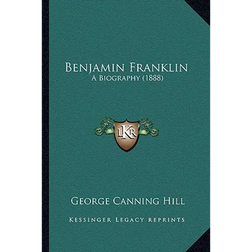 Benjamin Franklin: A Biography (1888) - Paperback