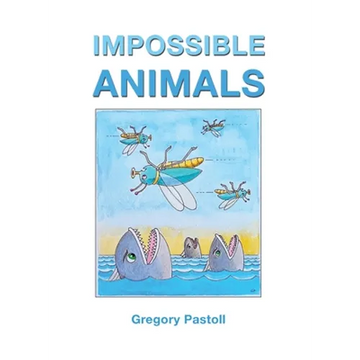 Impossible Animals - Hardcover