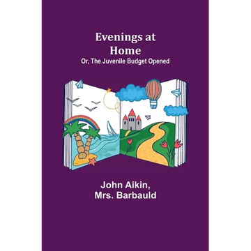 Evenings at Home; Or, The Juvenile Budget Opened - Paperback
