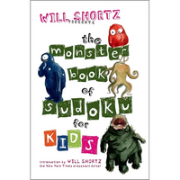 Will Shortz Presents the Monster Book of Sudoku for Kids: 150 Fun Puzzles - Paperback