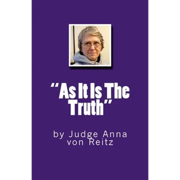 "As It Is The Truth": by Judge Anna von Reitz - Paperback
