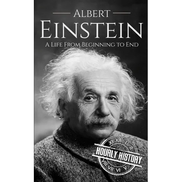 Albert Einstein: A Life from Beginning to End - Paperback