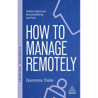 How to Manage Remotely: Work Effectively, No Matter Where You Are - Paperback