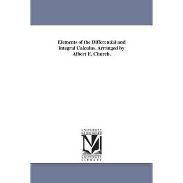 Elements of the Differential and integral Calculus. Arranged by Albert E. Church. - Paperback