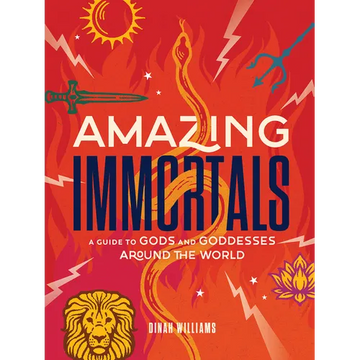 Amazing Immortals: A Guide to Gods and Goddesses Around the World - Hardcover