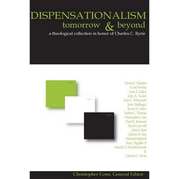 Dispensationalism Tomorrow and Beyond: A Theological Collection in Honor of Cha - Paperback