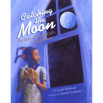 Catching the Moon: The Story of a Young Girl's Baseball Dream - Paperback