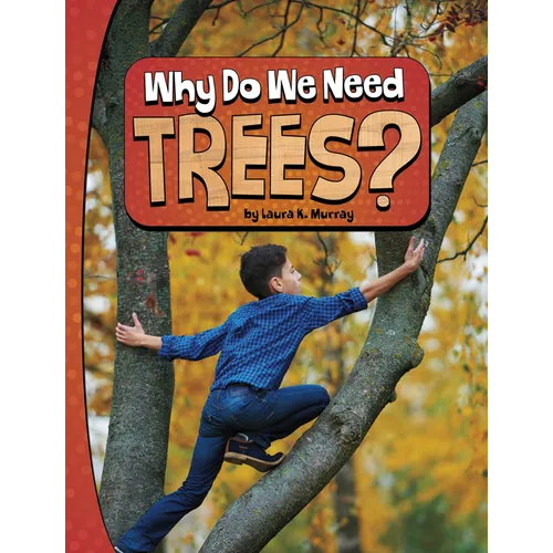 Why Do We Need Trees?