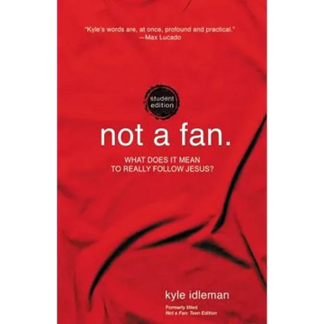 Not a Fan Student Edition: What Does It Mean to Really Follow Jesus? - Paperback