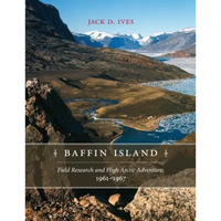 Baffin Island: Field Research and High Arctic Adventure, 1961-67 - Paperback