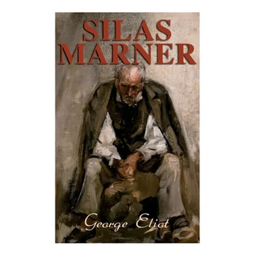 Silas Marner: The Weaver of Raveloe (Victorian Novel) - Paperback