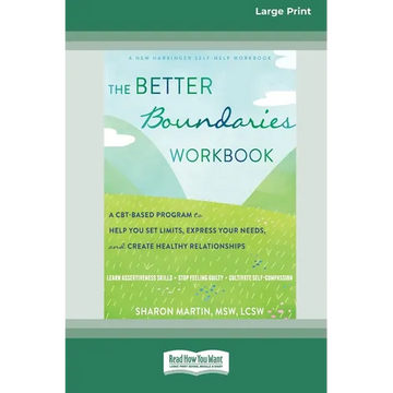 The Better Boundaries Workbook: A CBT-Based Program to Help You Set Limits, Express Your Needs, and Create Healthy Relationships [Standard Large Print - Paperback