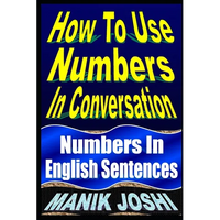 How To Use Numbers In Conversation: Numbers In English Sentences - Paperback