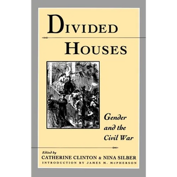 Divided Houses: Gender and the Civil War - Paperback