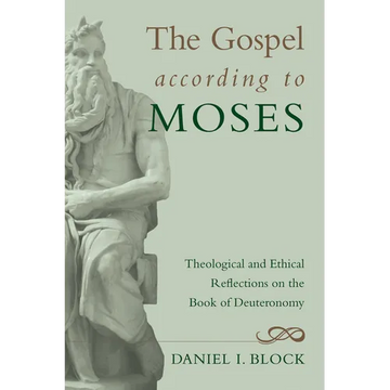 The Gospel According to Moses: Theological and Ethical Reflections on the Book of Deuteronomy - Paperback